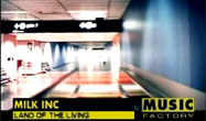 Milk Inc - Land of the living